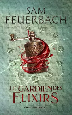 Sam Feuerbach – La Saga de l'alchimiste, Tome 3 : Le Gardien des Elixirs